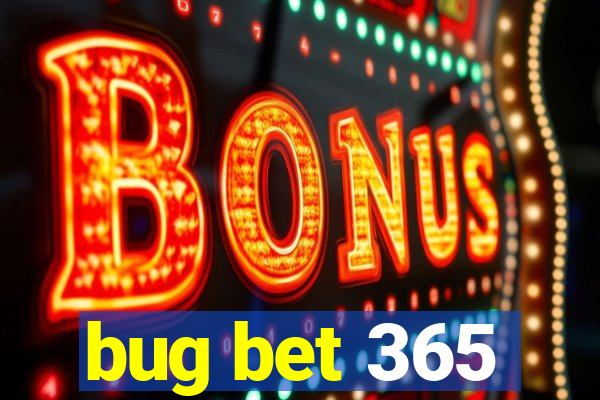 bug bet 365